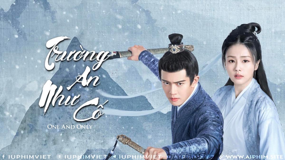 Trường An Như Cố (Châu Sinh Như Cố) - One And Only (2021)