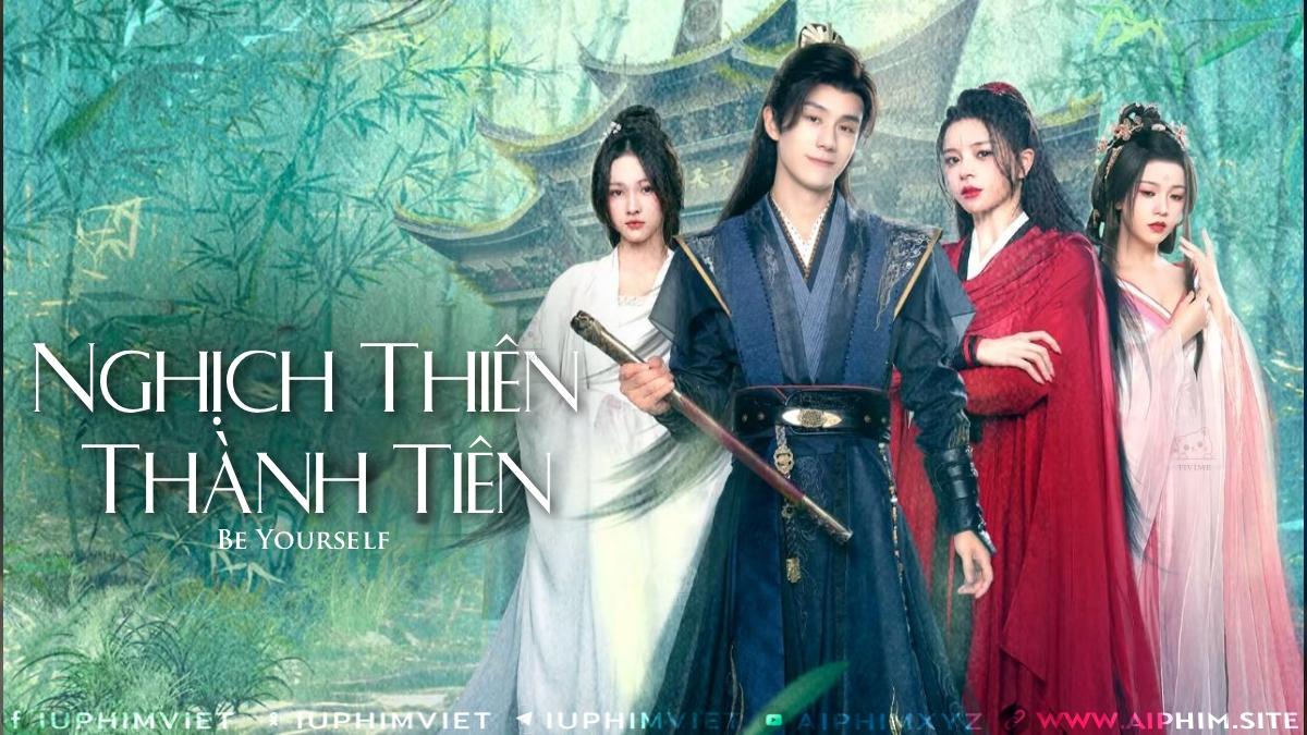 Nghịch Thiên Thành Tiên - Be Yourself (2025)