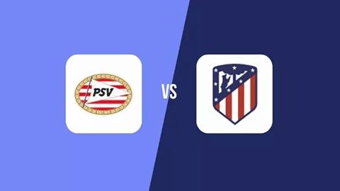 Soi kèo tài xỉu, phạt góc trận PSV Eindhoven vs Atletico de Madrid, 03h00 ngày 10/12