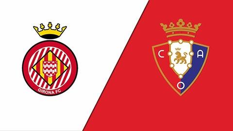 Soi kèo tài xỉu, phạt góc trận Girona vs Osasuna, 00h30 ngày 11/01
